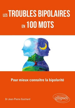 Les troubles bipolaires en 100 mots