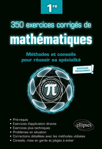 350 exercices corrigés de mathématiques - Méthodes et conseils pour réussir sa spécialité - Première