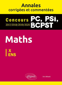 Maths PC, PSI, BCPST. Annales corrigées et commentées 2017-2020