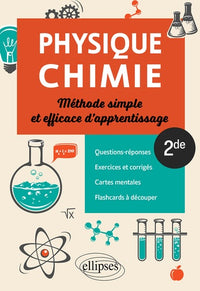 Physique-chimie - 2de - Méthode simple et efficace d'apprentissage