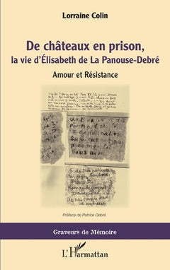 De chateaux en prison, la vie d'Élisabeth de La Panouse-Debré: Amour et Résistance