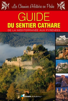 Guide du Sentier Cathare: De la Méditerranée aux Pyrénées