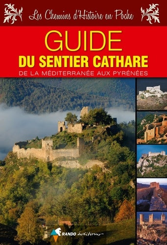 Guide du Sentier Cathare: De la Méditerranée aux Pyrénées