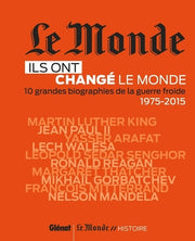 Le Monde : Ils ont changé le monde T02 - 10 grandes biographiesde la Guerre froide 1975-2015