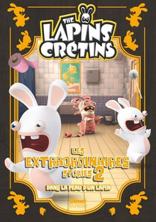 The Lapins crétins - Les extraordinaires stories - Tome 02: Dans la peau d'un lapin