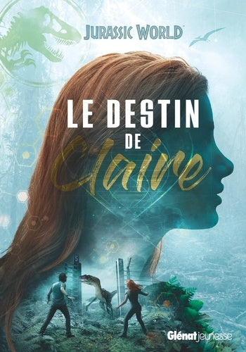 Jurassic World - Fallen Kingdom Le roman préquel: Le destin de Claire