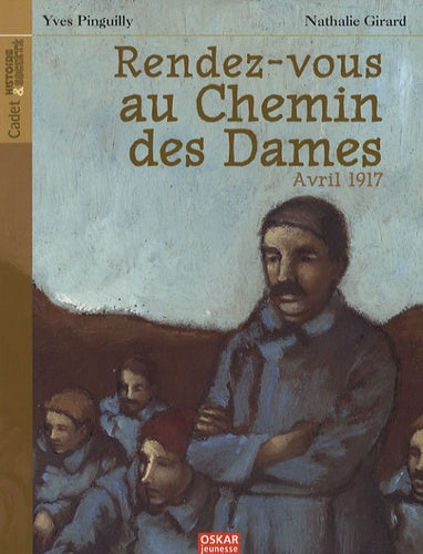 Rendez-vous au Chemin des Dames: Avril 1917