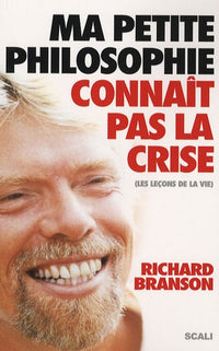 Ma petite philosophie connaît pas la crise: Les leçons de la vie