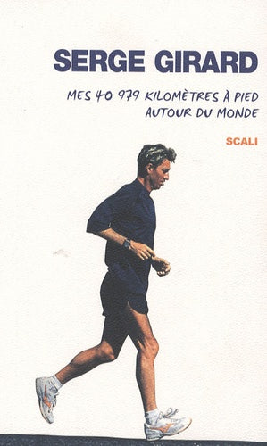 Mes 40 979 km à pied autour du monde: Le marin des continents