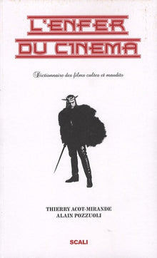 L'enfer du cinéma: Tome 1, Dictionnaire des films cultes et maudits