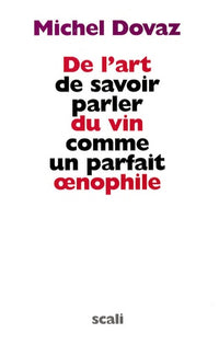 De l'art de savoir parler du vin comme un parfait œnophile