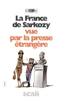 La France de Sarkozy vue par la presse étrangère