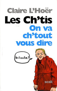 Les ch'tis: On va ch'tout vous dire !