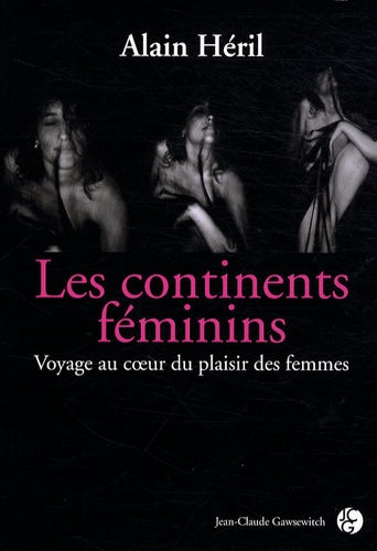 Les continents féminins: Voyage au coeur du plaisir féminin