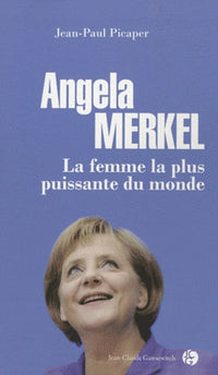 Angela Merkel: La femme la plus puissante du monde