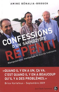 Confessions d'un sarkozyste repenti: Manipulations, mensonges et autres trahisons