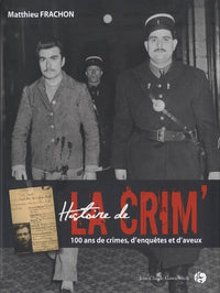 Histoire de la crim': 100 ans de crimes, d'enquêtes et d'aveux