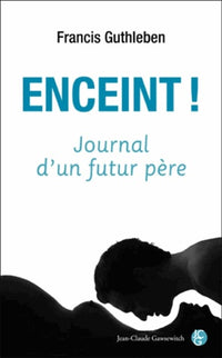 Enceint !: Journal d'un futur père