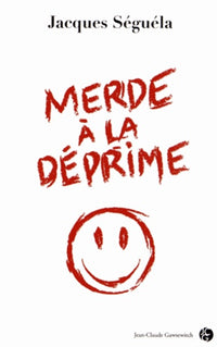 Merde à la déprime !