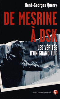 De Mesrine à DSK: Les vérités d'un grand flic