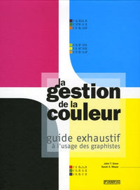 La gestion de la couleur: Guide exhaustif à l'usage des graphistes