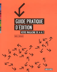 Guide pratique d'édition: Votre magazine de A à Z