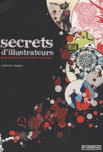 Secrets d'illustrateurs. Guide pratique de l'illustration numérique