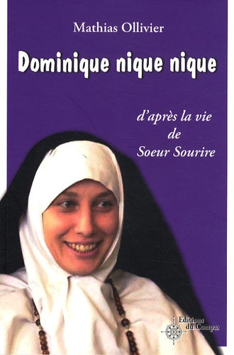 Dominique nique nique: D'après la vie de Soeur Sourire