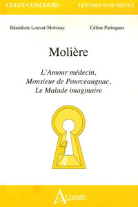 L'amour médecin, Monsieur de Pourceaugnac, le malade imaginaire