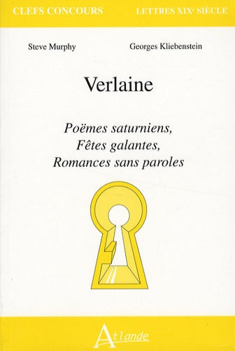 Verlaine : Poèmes saturniens, Fêtes galantes, Romances sans paroles