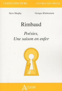Rimbaud : poésies, une saison en enfer