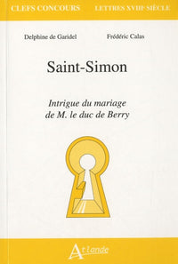 Saint-Simon - Intrigue du mariage de M. le duc de Berry