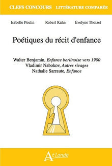 Poétiques du récit d'enfance - Xalter Benjamin, Enfance berlinoise vers 1900,