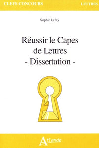 Réussir le capès et l'agrégation de lettres - Dissertation