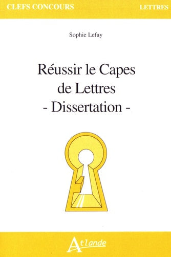 Réussir le capès et l'agrégation de lettres - Dissertation