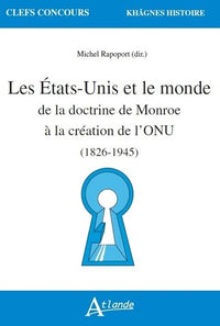 Les États-Unis et le monde de la Doctrine de Monroe à la création de l'ONU