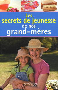 Secrets de jeunesse de nos grand-mères