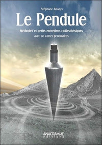 Le Pendule - Méthodes et petits entretiens radiesthésiques