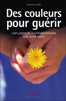Des couleurs pour guérir - L'influence de la chromothérapie