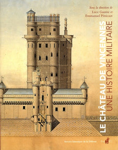 Le château de Vincennes. Une histoire militaire