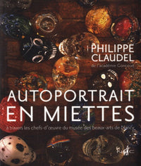 Autoportrait en miettes à travers les chefs-d'oeuvre du musée des beaux-arts de Nancy