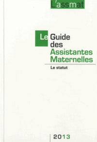 LE GUIDE DES ASSISTANTES MATERNELLES Le statut 2013