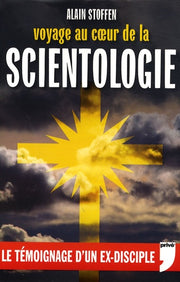Voyage au coeur de la scientologie - Le témoignage d'un ex-disciple