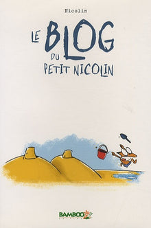 Le Blog du petit Nicolin - tome 01