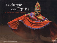 La danse des Eguns. Un rituel en terre vaudou