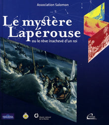 Le mystère Lapérouse, ou le rêve inachevé d'un roi