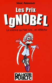 Les Prix IgNobel: La science qui fait rire... et réfléchir