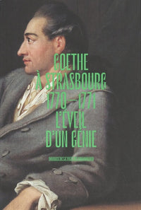 Goethe à Strasbourg 1770-1771 - l'éveil d'un génie