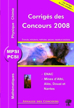 Mathématiques, Physique et Chimie MPSI/PCSI: Corrigés des concours 2008 ENAC, Mines d'Albi, Alès, Douai et Nantes