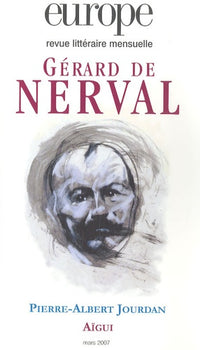 Europe, N° 935, mars 2007 :Gérard de Nerval, Pierre-Albert Jourdan